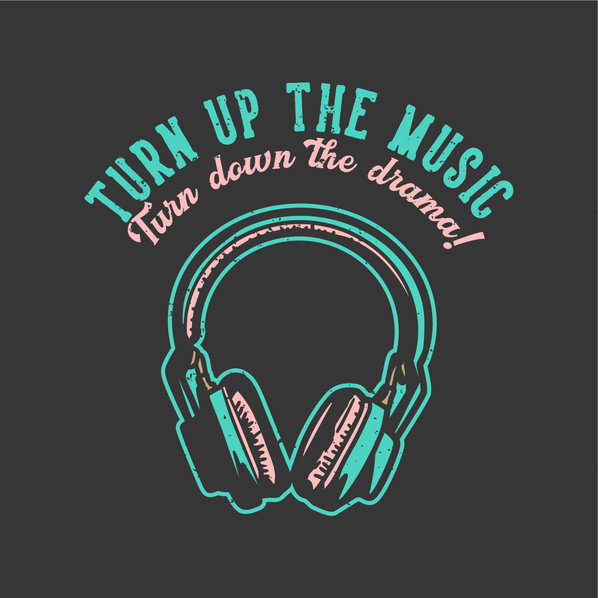 T Shirt Design Slogan Typography Turn Up The Music Turn Down The Drama With Headphone Vintage Illustration
