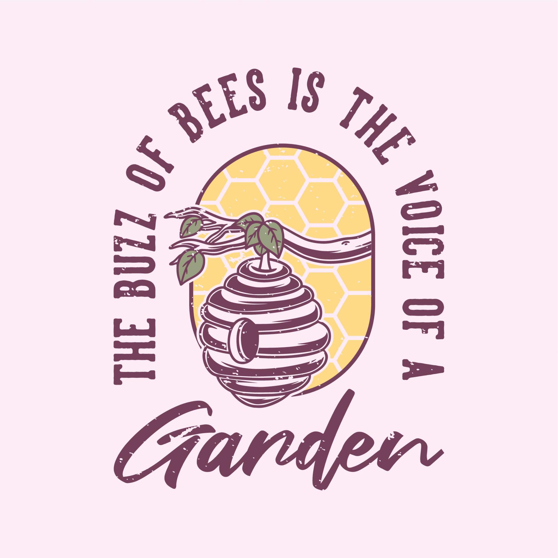 The Buzz Of Bees Is The Voice Of A Garden